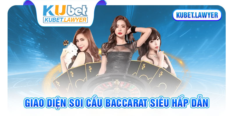 Giao diện soi cầu Baccarat siêu hấp dẫn