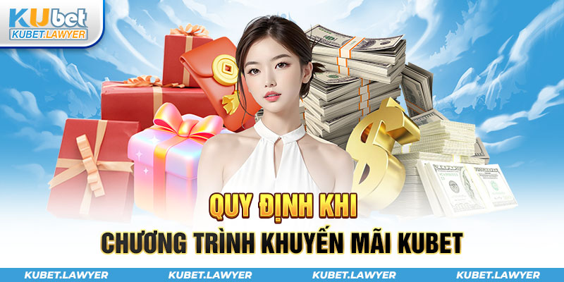 Quy định khuyến mãi Kubet chặt chẽ