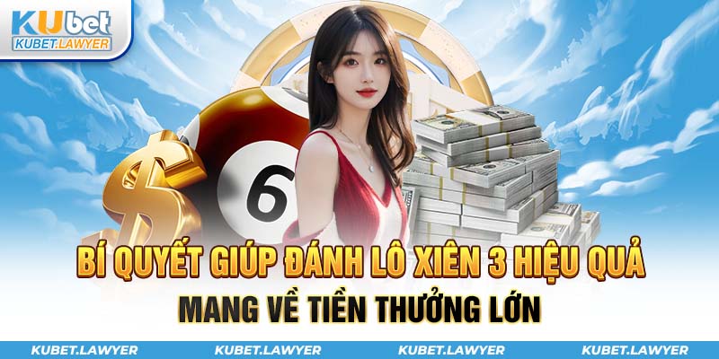 Bí quyết giúp đánh lô xiên 3 hiệu quả nhất