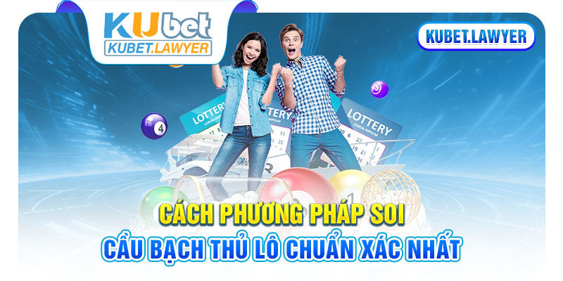 Cách soi bạch thủ lô chuẩn 2024